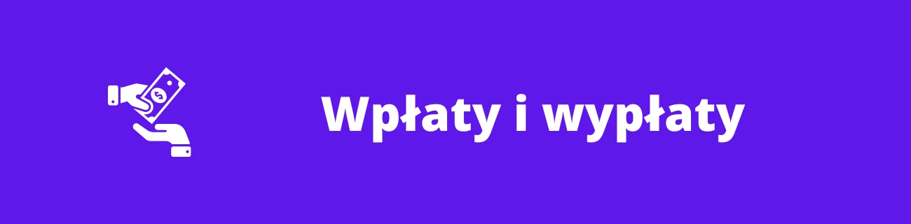 Wpłaty i wypłaty