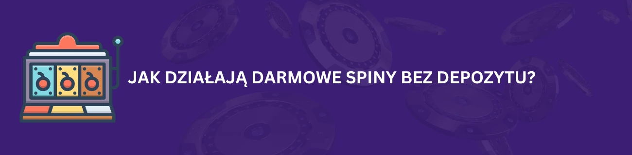 Jak działają darmowe spiny bez depozytu?