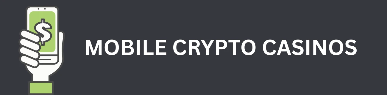 Mobile Crypto Casinos