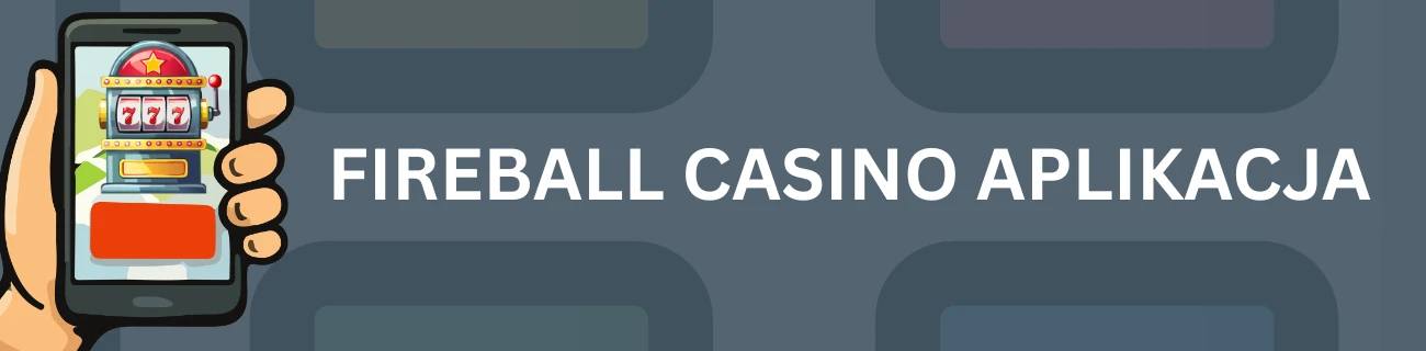 Fireball Casino aplikacja