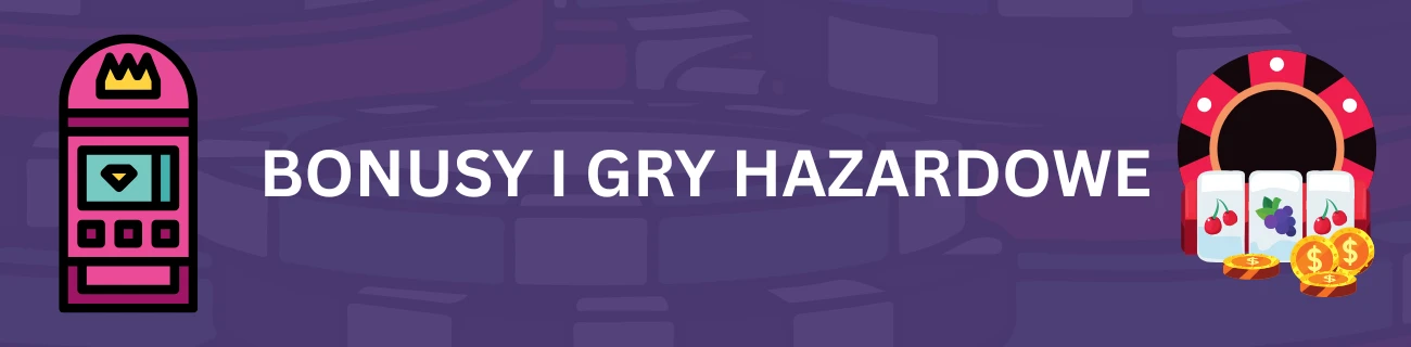 Bonusy i gry hazardowe